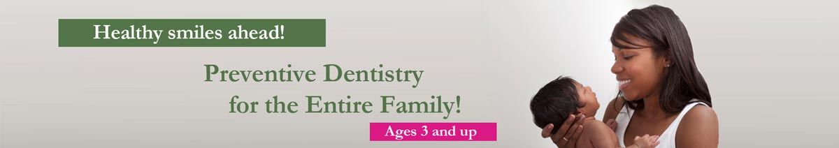 Image shows a mother with an infant child. Text overlay says Healthy Smiles Ahead! Preventive dentistry for the entire family. ages three and up.